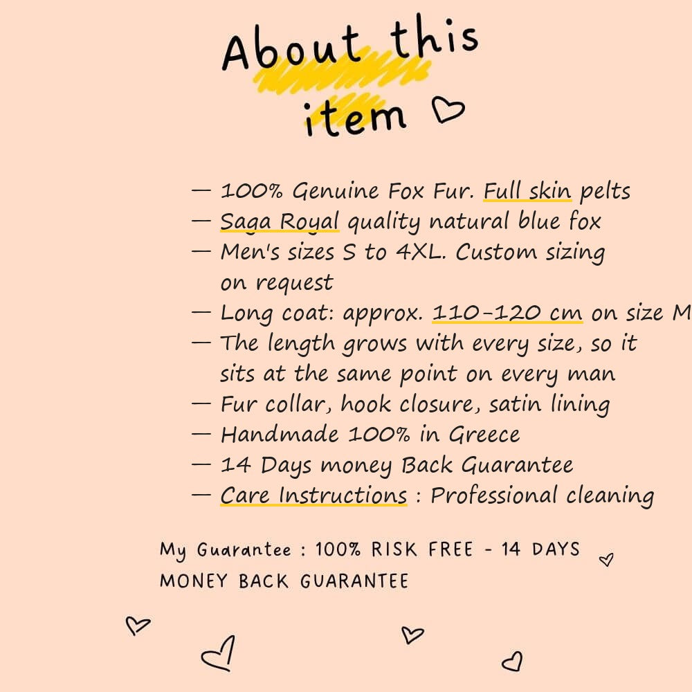 About this item — Fox Fur Coat Men Blue Natural — Long Full Skin Collared: Saga Royal full skin, sizes S to 4XL, approx. 110-120 cm on size M scaling with size, fur collar, concealed hooks, satin lining, handmade in Greece, 14-day money back — TatiFurs