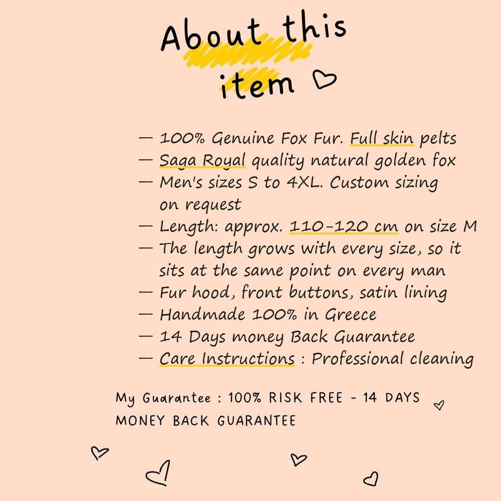 About this item — Fox Fur Coat Men Natural Golden — Long Full Skin Hooded: Saga Royal full skin, sizes S to 4XL, approx. 110-120 cm on size M scaling with size, fur hood, buttons, satin lining, handmade in Greece, 14-day money back — TatiFurs